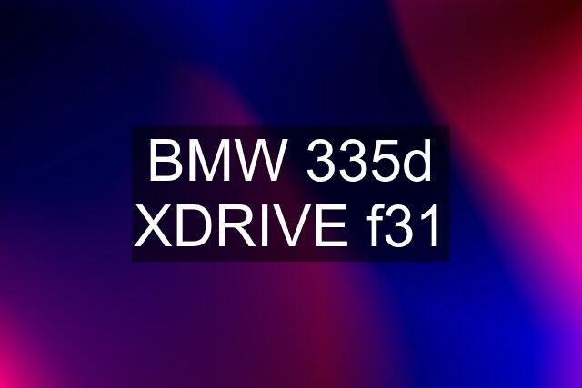 BMW 335d XDRIVE f31