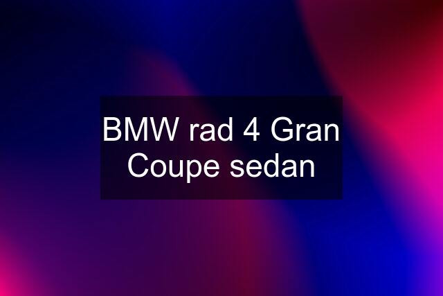 BMW rad 4 Gran Coupe sedan