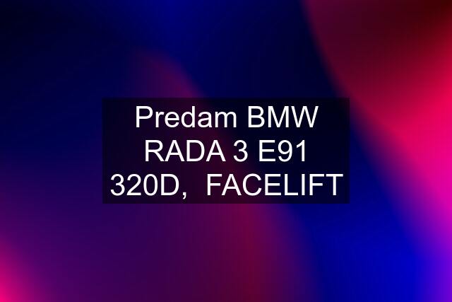 Predam BMW RADA 3 E91 320D,  FACELIFT