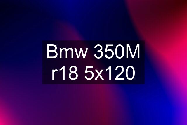 Bmw 350M r18 5x120