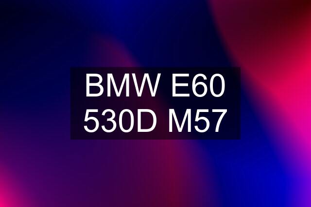 BMW E60 530D M57