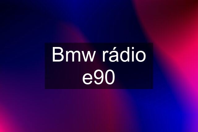 Bmw rádio e90