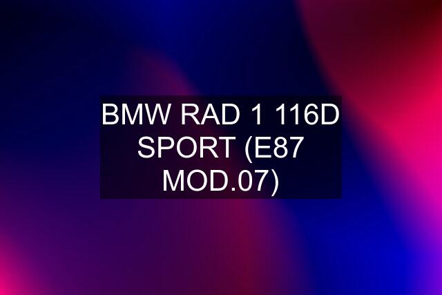 BMW RAD 1 116D SPORT (E87 MOD.07)