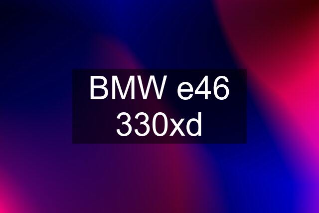 BMW e46 330xd