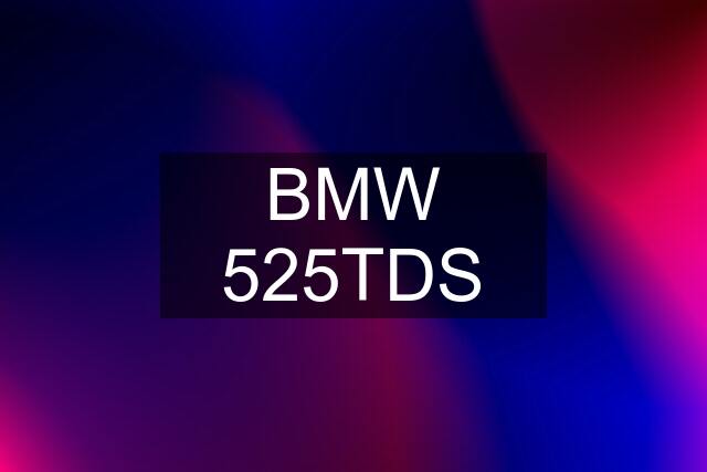 BMW 525TDS