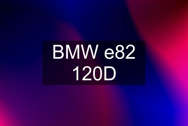 BMW e82 120D