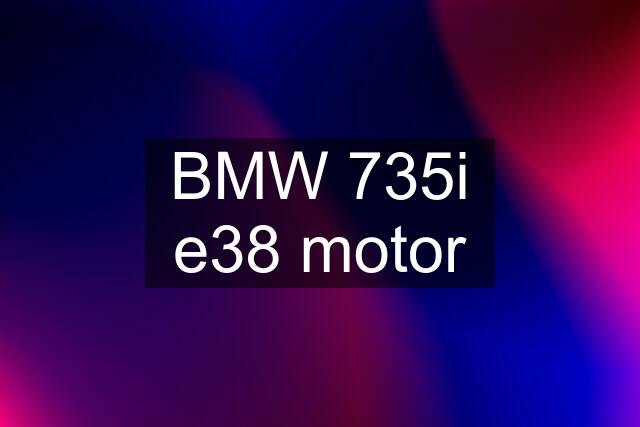 BMW 735i e38 motor