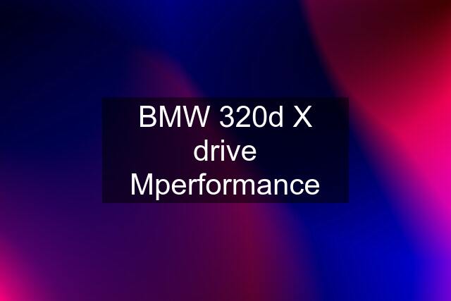 BMW 320d X drive Mperformance