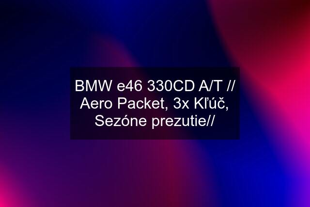 BMW e46 330CD A/T // Aero Packet, 3x Kľúč, Sezóne prezutie//