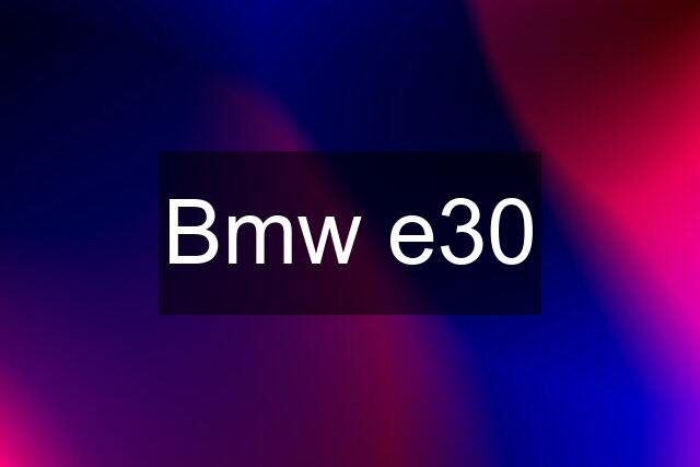 Bmw e30