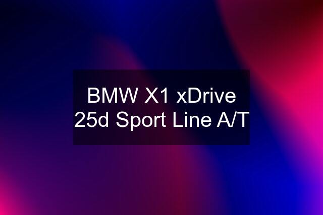 BMW X1 xDrive 25d Sport Line A/T