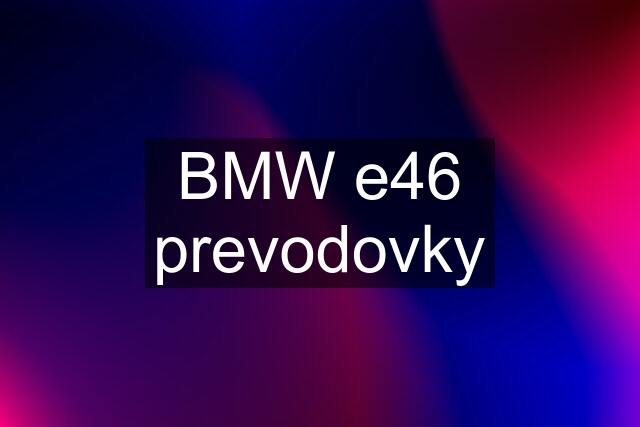 BMW e46 prevodovky