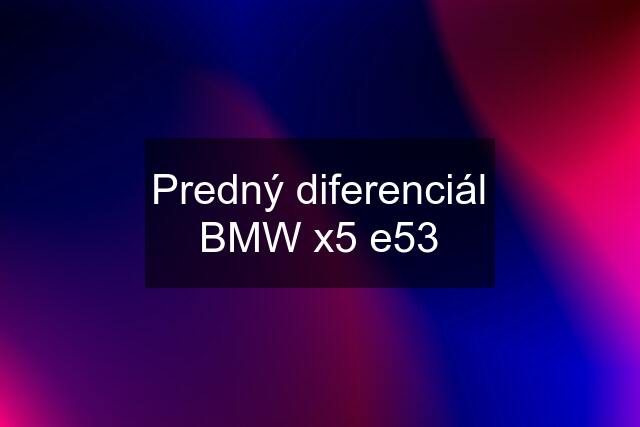 Predný diferenciál BMW x5 e53