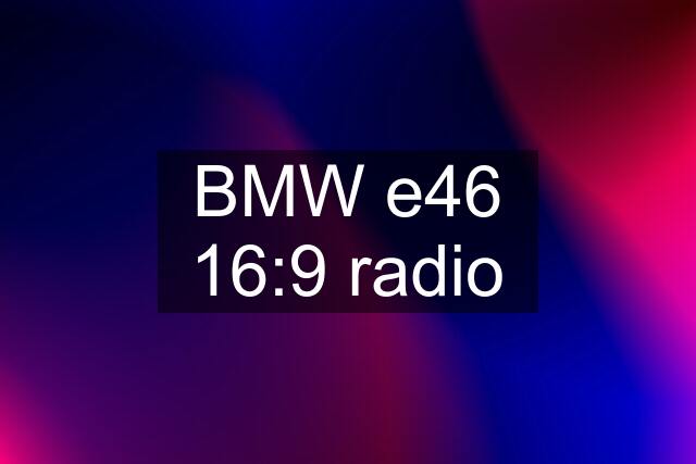 BMW e46 16:9 radio