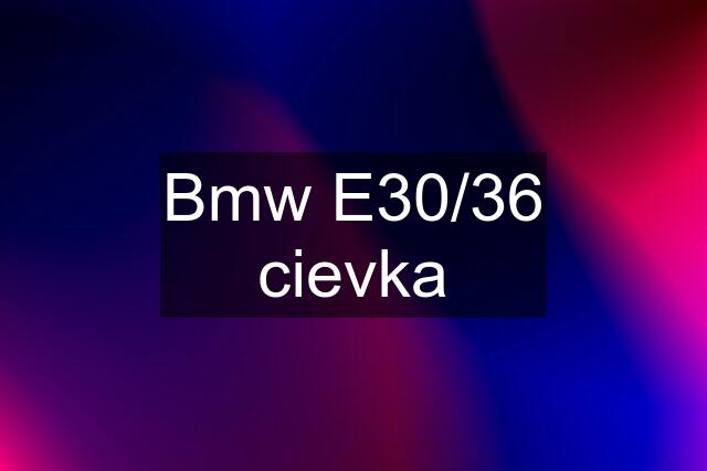 Bmw E30/36 cievka