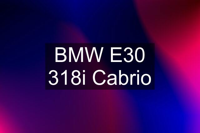 BMW E30 318i Cabrio