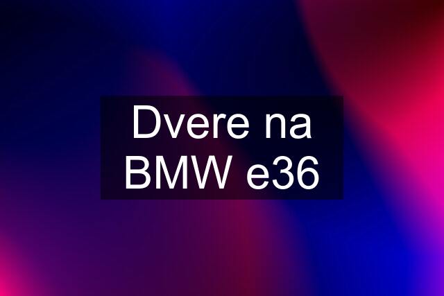 Dvere na BMW e36