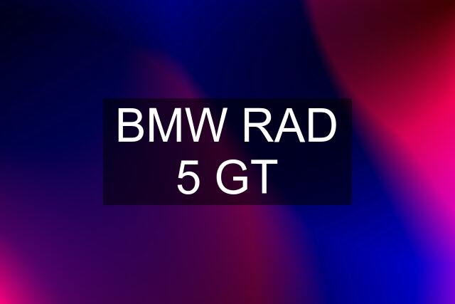 BMW RAD 5 GT