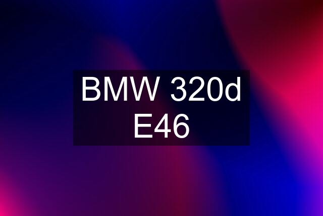 BMW 320d E46