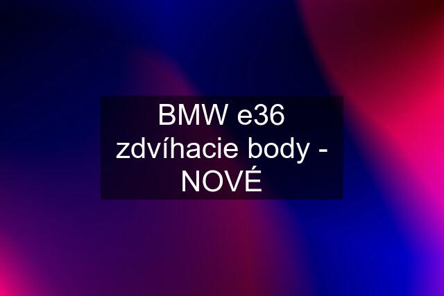 BMW e36 zdvíhacie body - NOVÉ