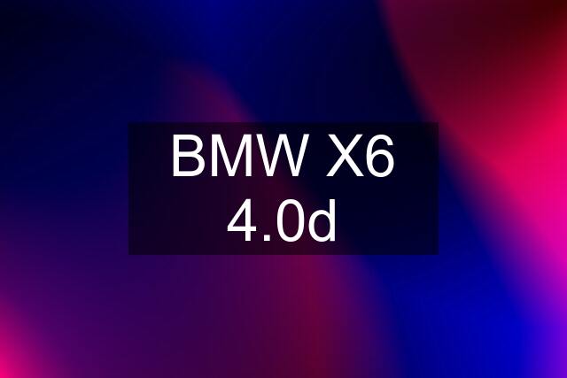 BMW X6 4.0d