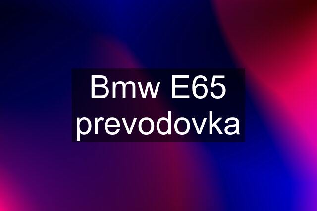 Bmw E65 prevodovka