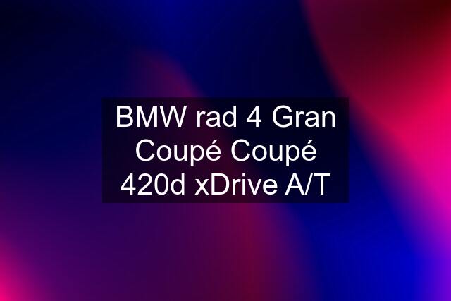 BMW rad 4 Gran Coupé Coupé 420d xDrive A/T