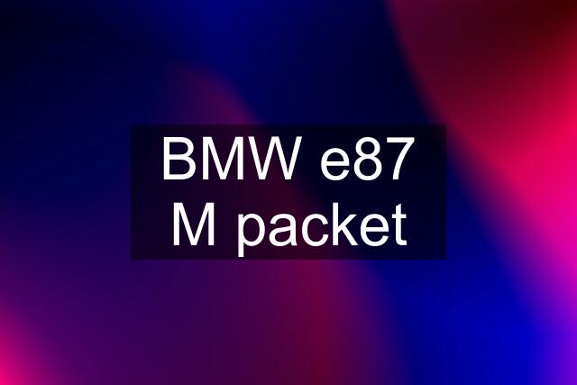 BMW e87 M packet