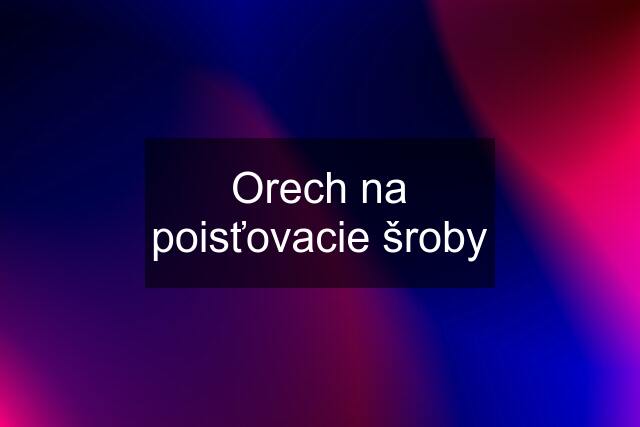 Orech na poisťovacie šroby