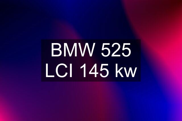 BMW 525 LCI 145 kw