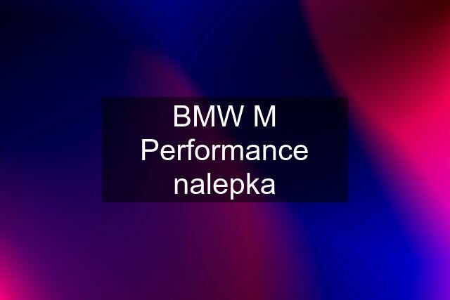 BMW M Performance nalepka