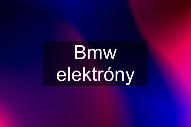 Bmw elektróny