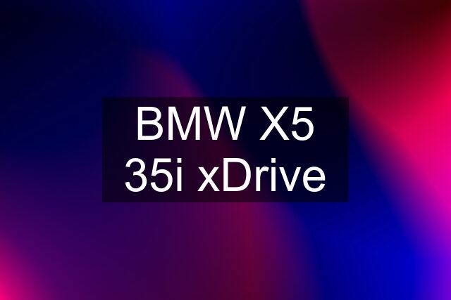 BMW X5 35i xDrive