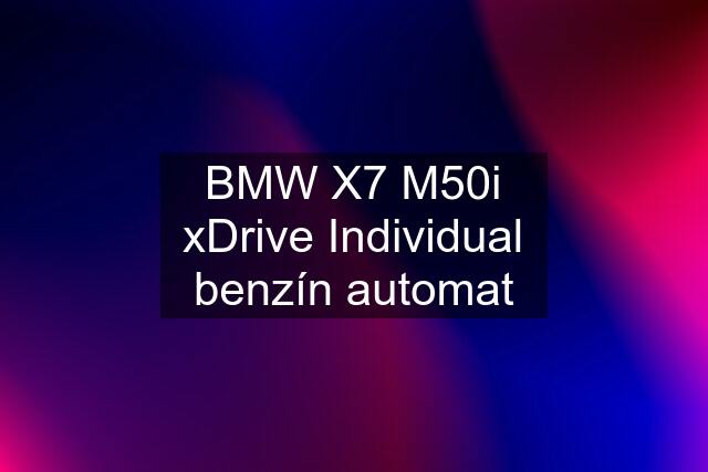 BMW X7 M50i xDrive Individual benzín automat