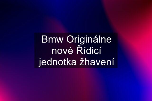 Bmw Originálne nové Řídicí jednotka žhavení