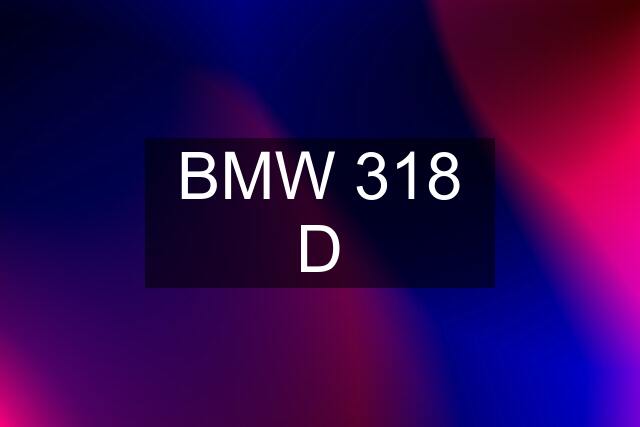 BMW 318 D