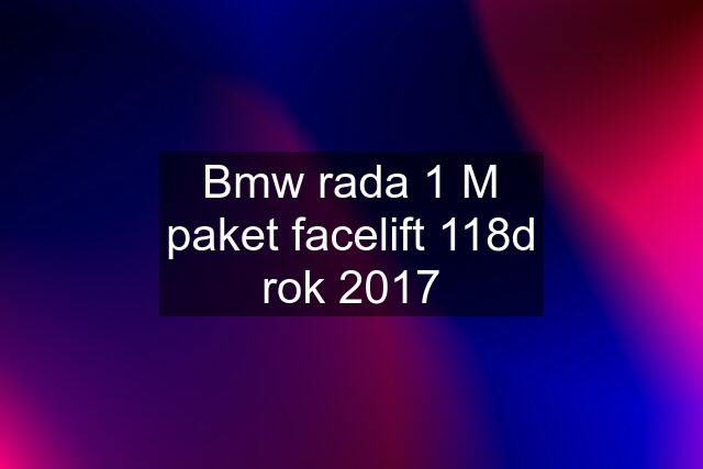 Bmw rada 1 M paket facelift 118d rok 2017