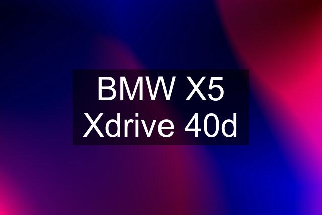 BMW X5 Xdrive 40d