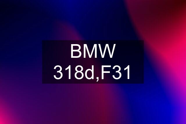 BMW 318d,F31