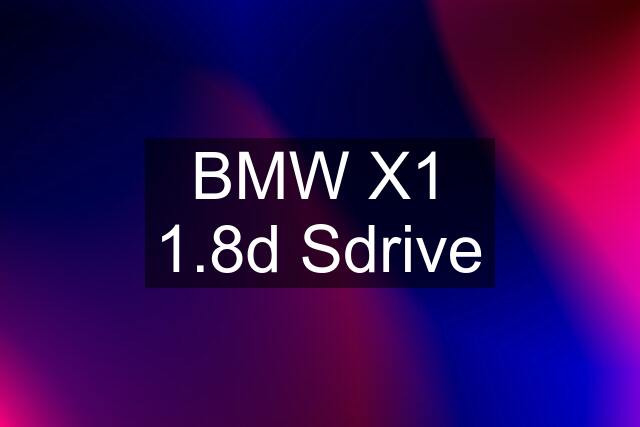 BMW X1 1.8d Sdrive