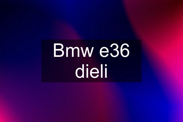 Bmw e36 dieli