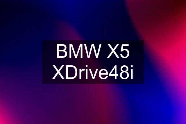 BMW X5 XDrive48i