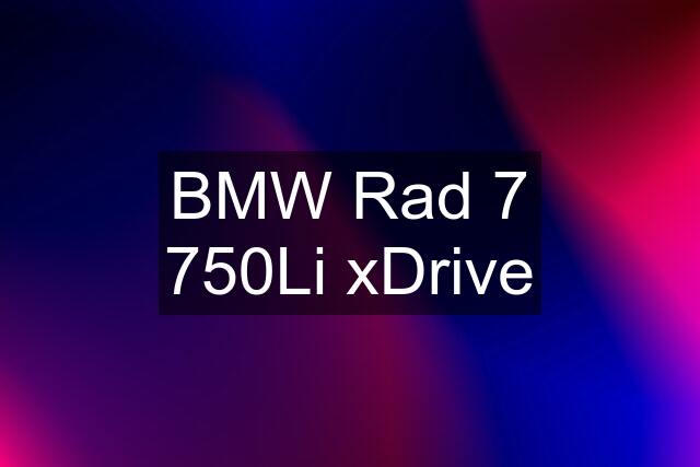 BMW Rad 7 750Li xDrive