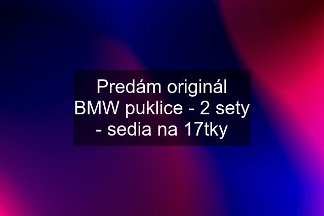 Predám originál BMW puklice - 2 sety - sedia na 17tky