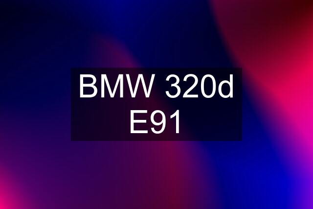 BMW 320d E91