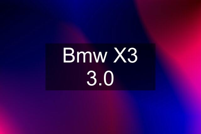 Bmw X3 3.0