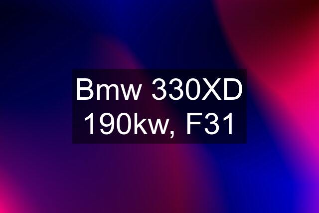 Bmw 330XD 190kw, F31