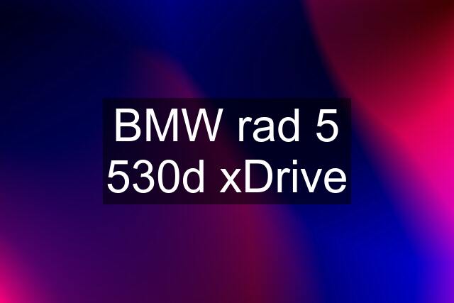 BMW rad 5 530d xDrive