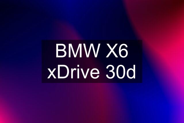 BMW X6 xDrive 30d