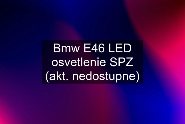 Bmw E46 LED osvetlenie SPZ (akt. nedostupne)